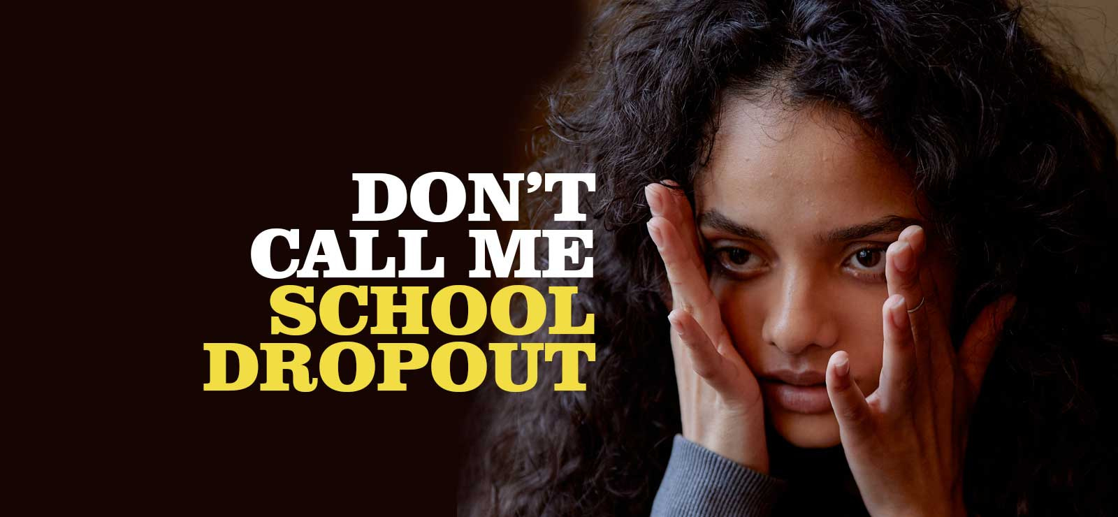 Don't Call Me a School Dropout