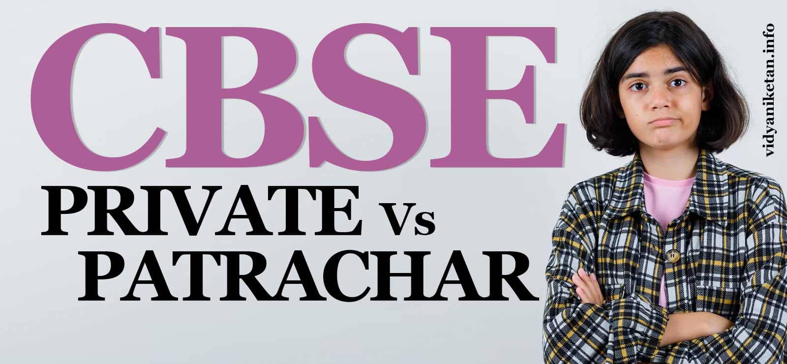 CBSE Private Vs Patrachar : Choosing the Right Path with Vidya Niketan